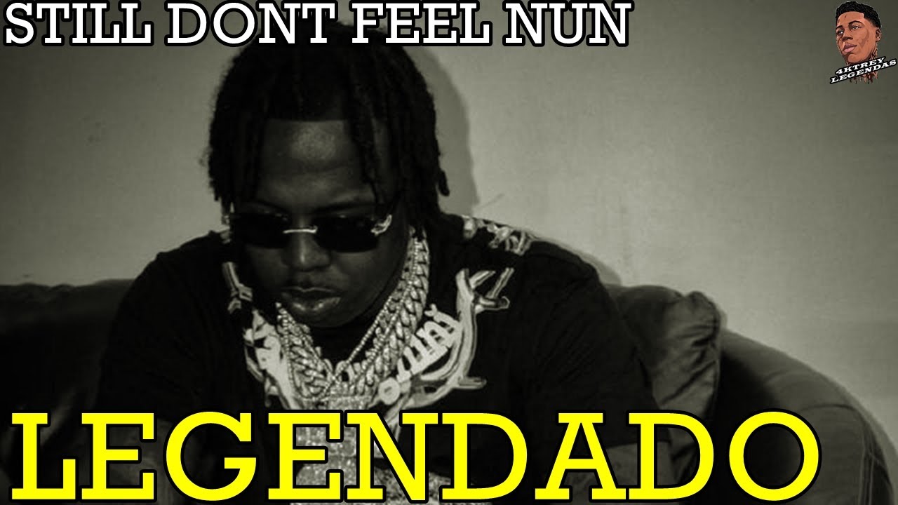 EST Gee - I Still Dont Feel Nun (LEGENDADO)