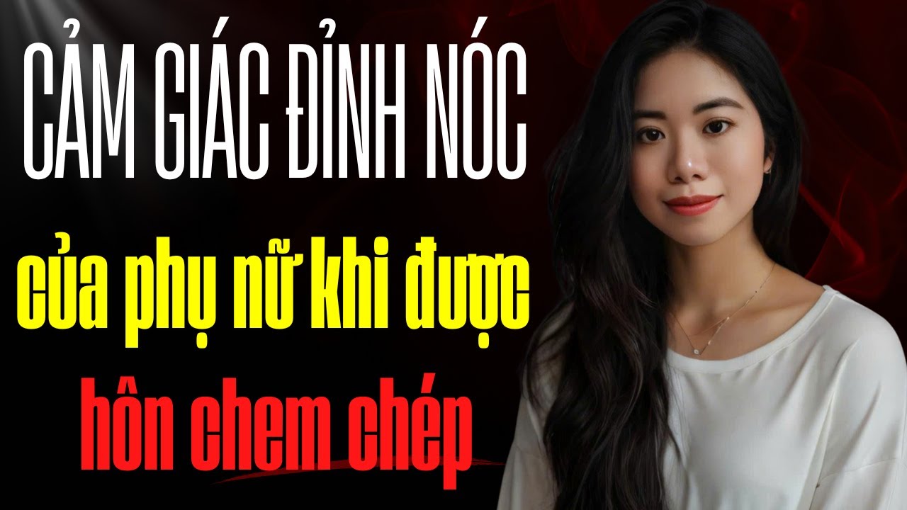 Cảm giác thật của phụ nữ khi được h.ô.n ch.e.m ch.é.p