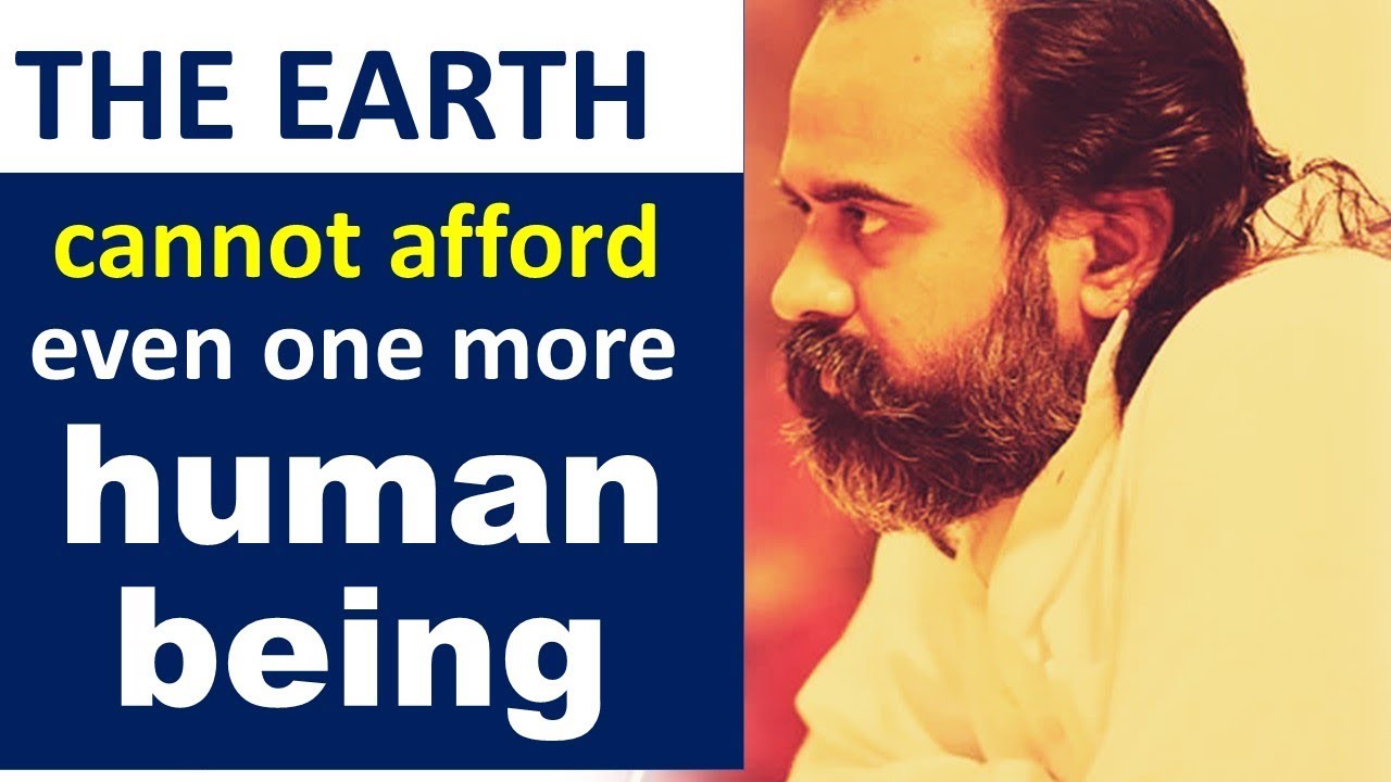 The Earth cannot afford even one more human being || Acharya Prashant (2018)