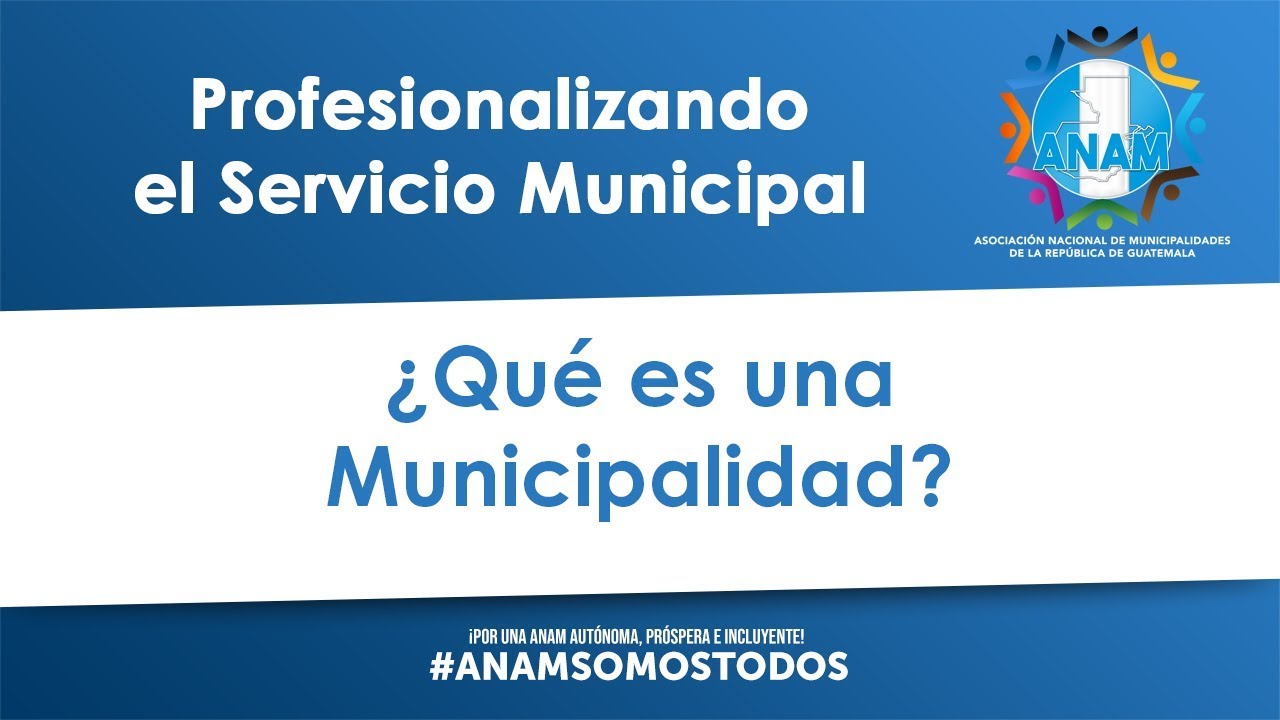 &iquest;Qu&eacute; es una Municipalidad?