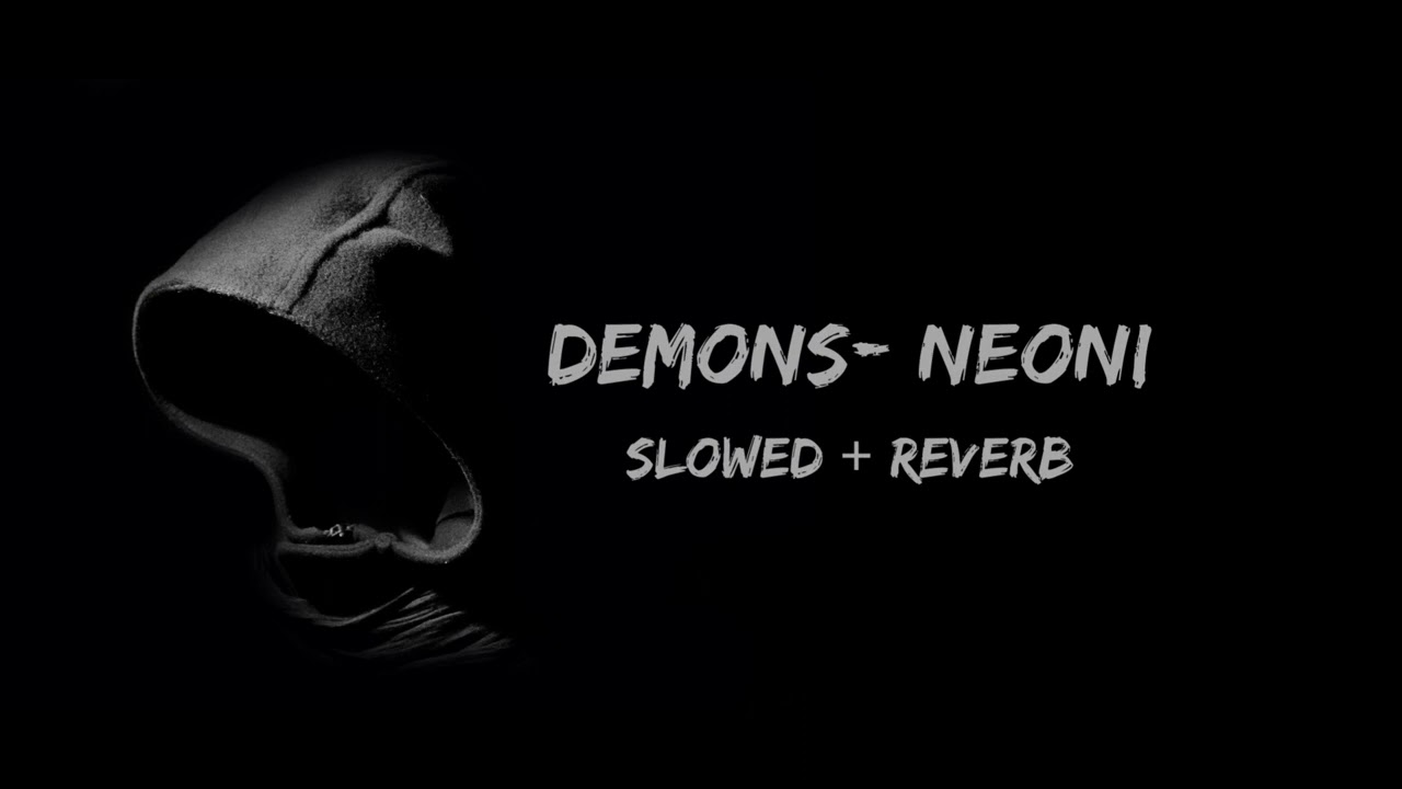 demons - neoni // slowed + reverb