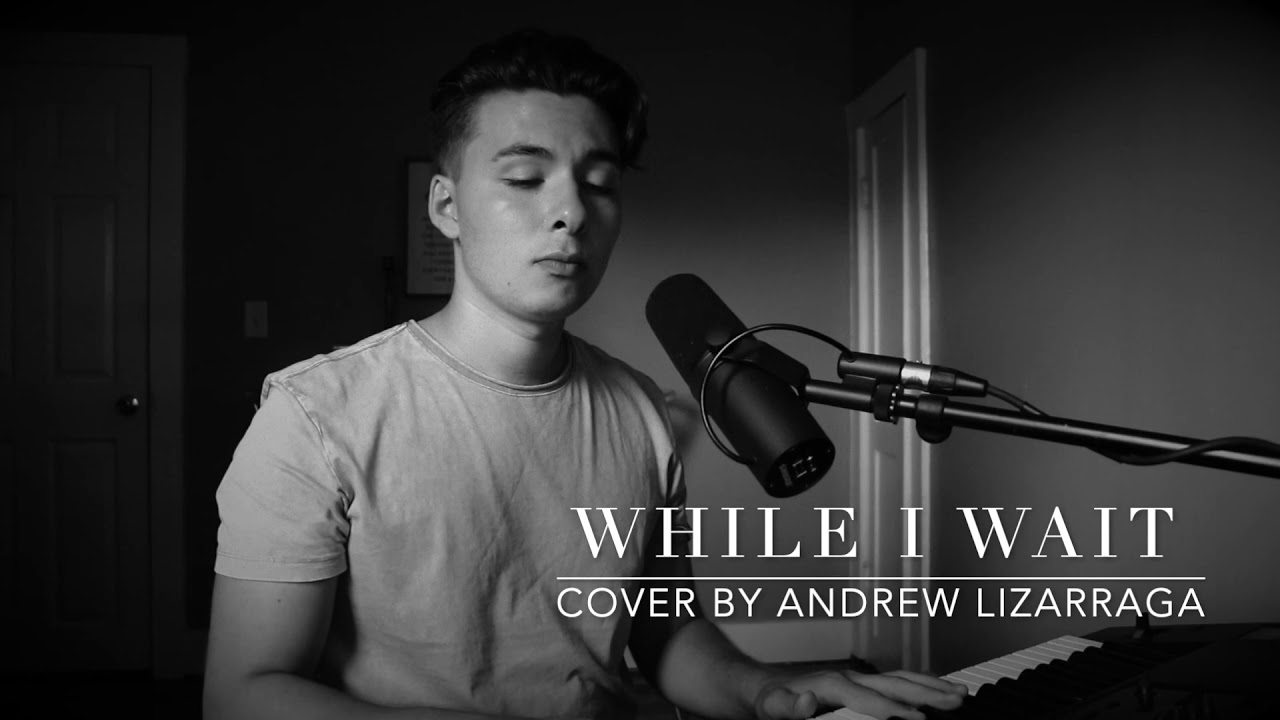 While I Wait - Lincoln Brewster - Cover by Andrew Lizarraga