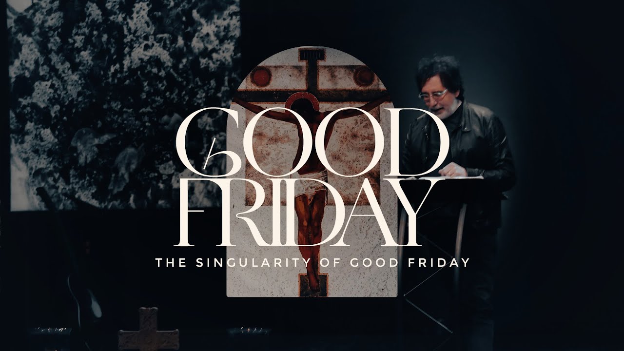 The Singularity of Good Friday || Good Friday 2022