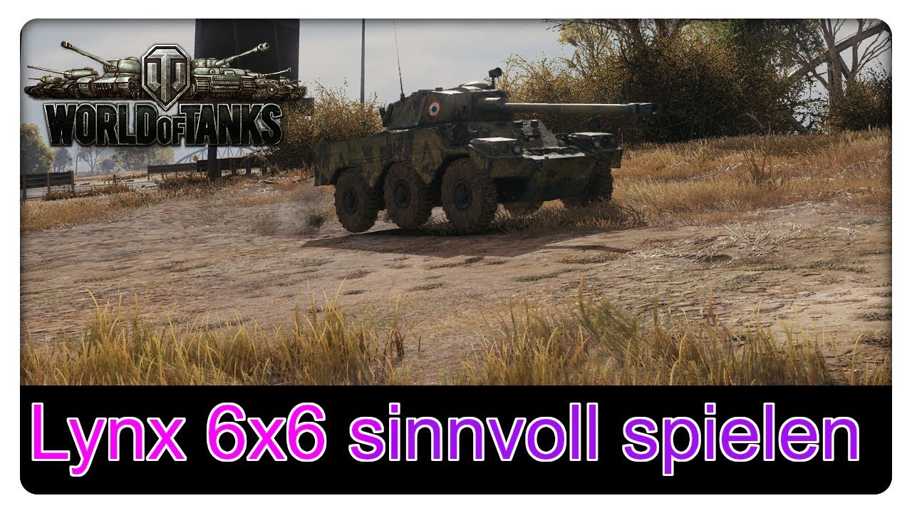 Lynx 6x6 sinnvoll spielen? [Gameplay - Deutsch - WoT]