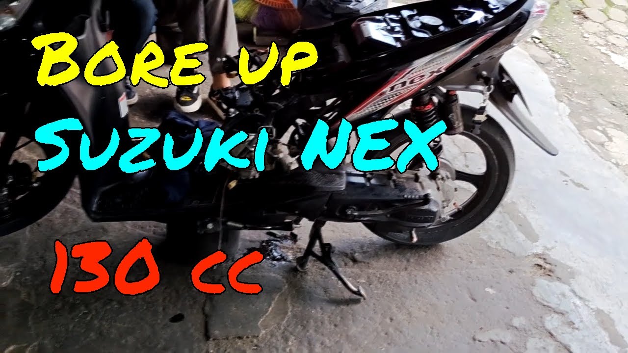 Bore Up Suzuki NEX 130 cc biar ngaciiiirrrrr
