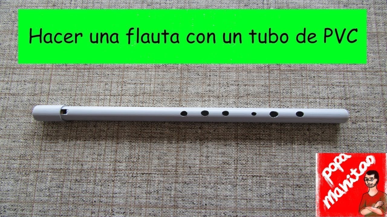 Hacer una FLAUTA con un tubo de PVC