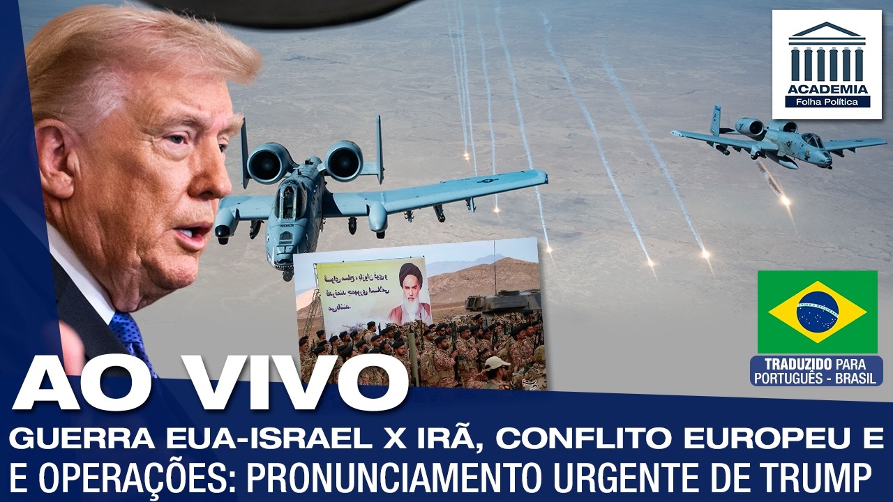AO VIVO: GUERRA EUA-ISRAEL X IRÃ, CONFLITO EUROPEU E OPERAÇÕES: PRONUNCIAMENTO URGENTE DE TRUMP