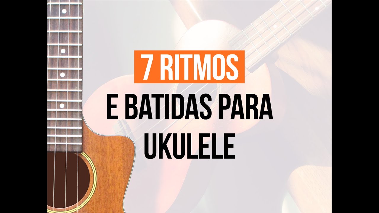 7 ritmos e batidas para ukulele