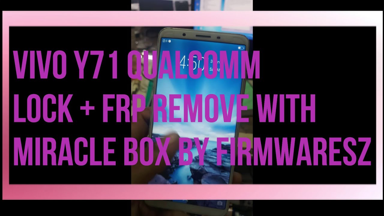 Vivo Y71 (Vivo 1724/1801) Pattern & FRP Removed With Miracle Box by Firmwaresz