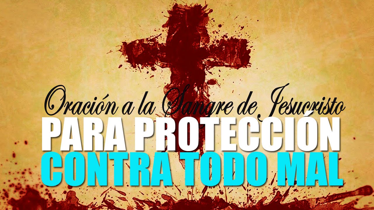 Oraci&oacute;n  Poderosa a la Sangre de Cristo, para Protecci&oacute;n contra todo mal.
