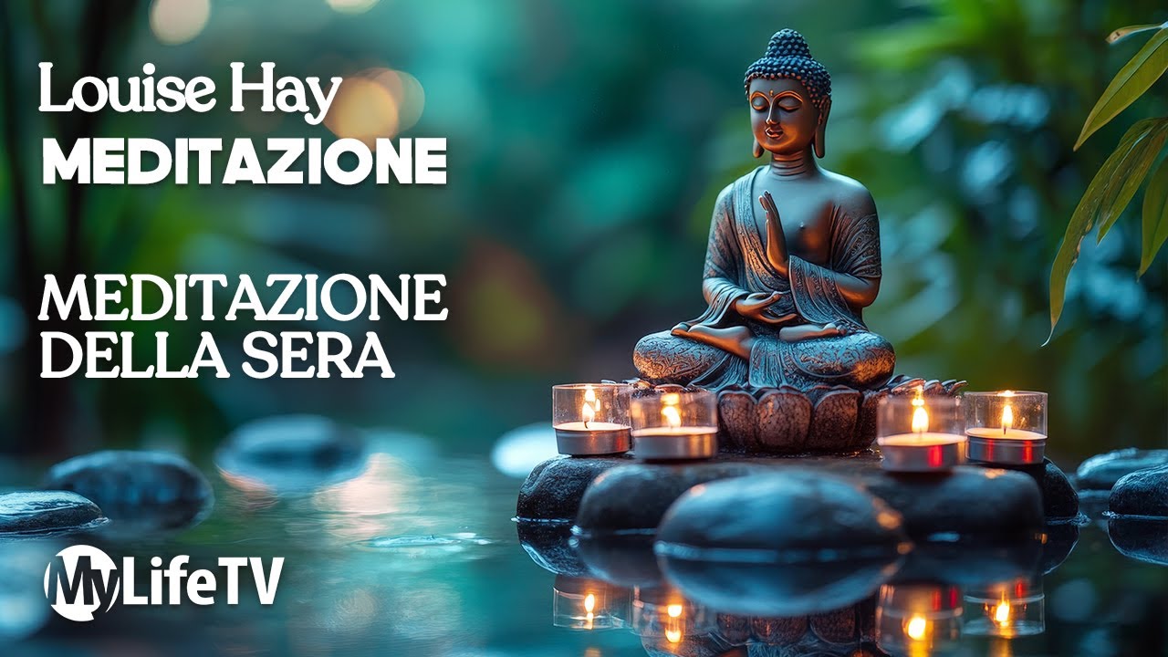 LOUISE HAY: Meditazione Completa della Sera