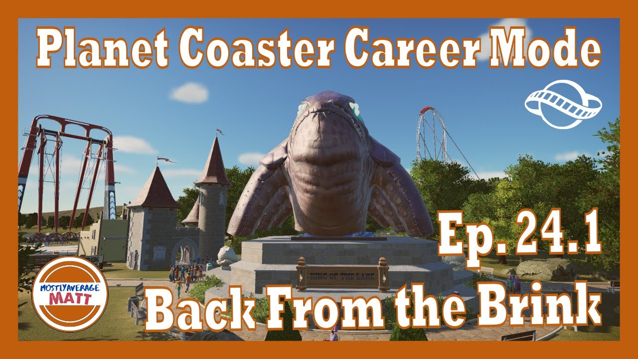 Planet Coaster Career Mode Ep 24.1 - Back From the Brink