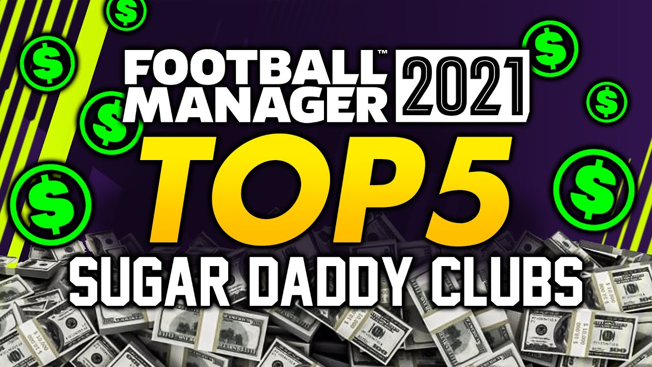 FOOTBALL MANAGER 2021: Top 5 Sugar Daddy Clubs FM21
