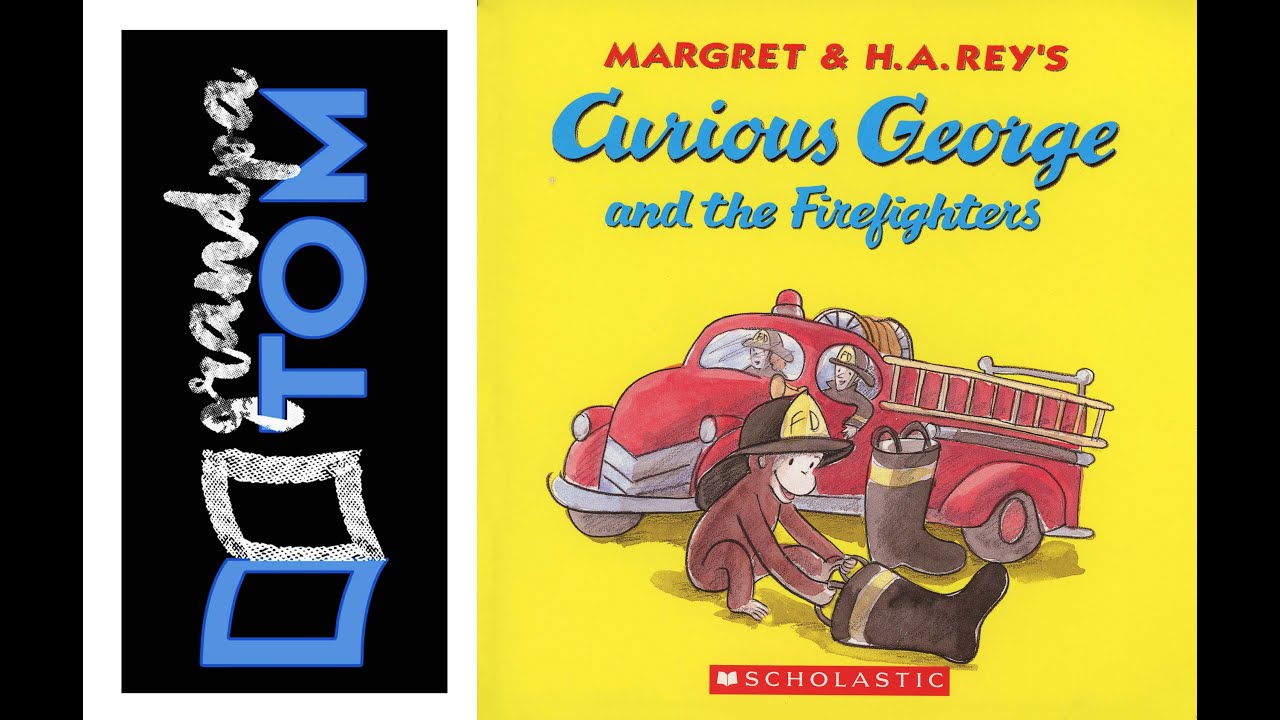 Curious George and the Firefighters by Margaret and H.A, Rey read by Grandpa Tom