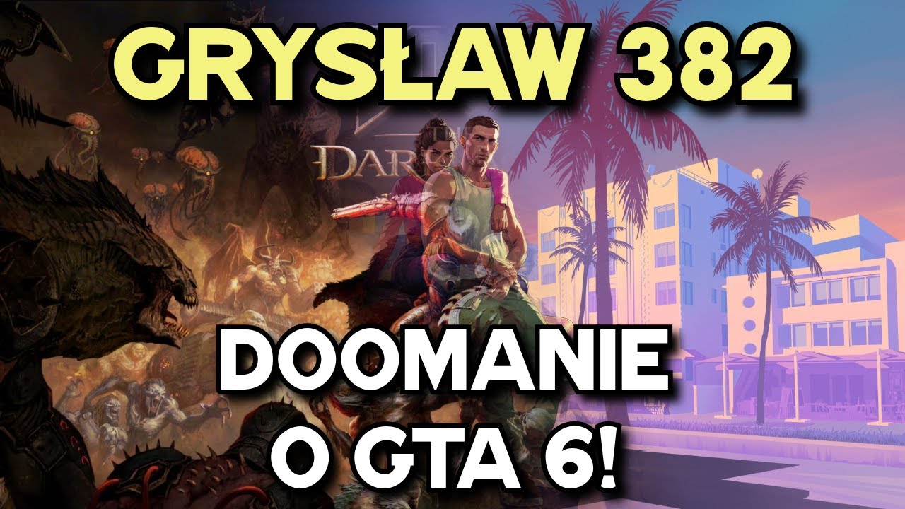 Doom: Mroczne Wieki i GTA6  - Grysław 382