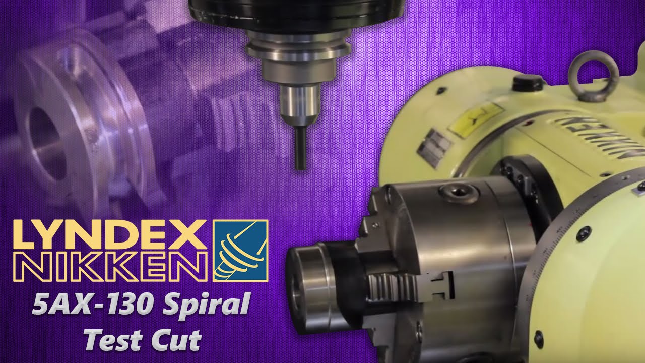 Lyndex-Nikken - 5AX-130 Spiral Test Cut