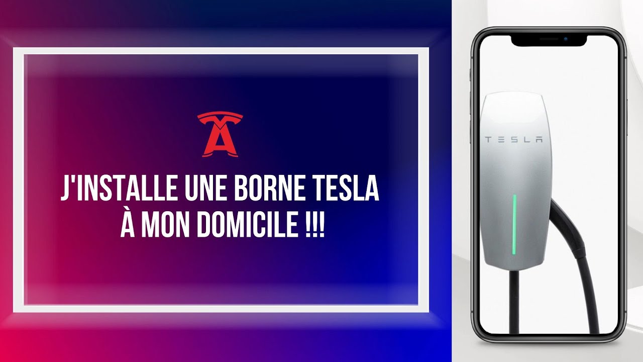 INSTALLER UNE BORNE TESLA A SON DOMICILE, JE VOUS DIS TOUT!!!
