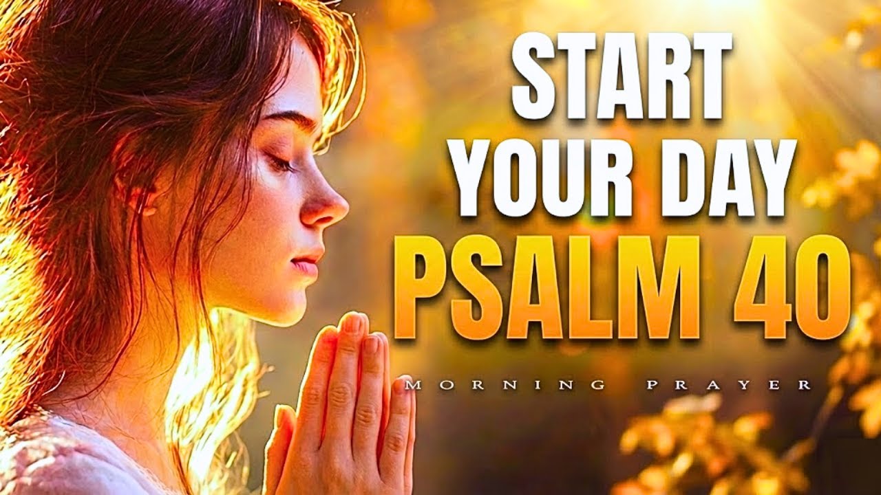 God HEARS Your Cry and LIFTS You Up | Morning Prayer With Psalm 40