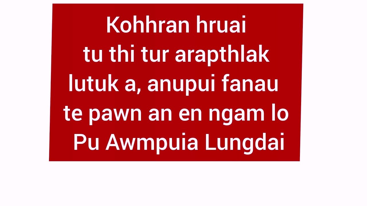 Kohhran hruaitu thi tur arapthlak lutuk, achhungte pawn an en ngam lo...Pu Awpia Lungdai