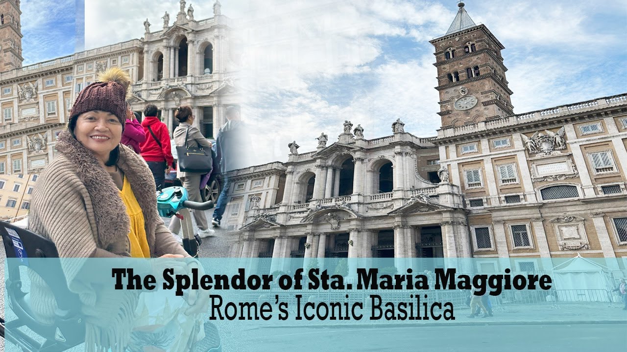 THE SPLENDOR OF ST. MARY MAJOR / THE ICONIC PAPAL BASILICA DEDICATED TO VIRGIN MARY