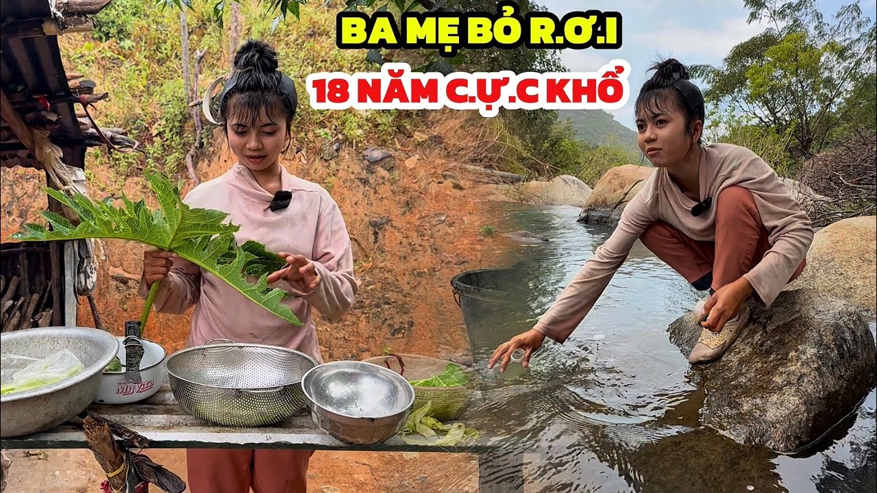 Ba Me bỏ R.Ơ.I suốt 18 năm chịu THIỆT THÒI trong núi rừng, khiến ai ai nhìn vô cũng CHẠNH LÒNG