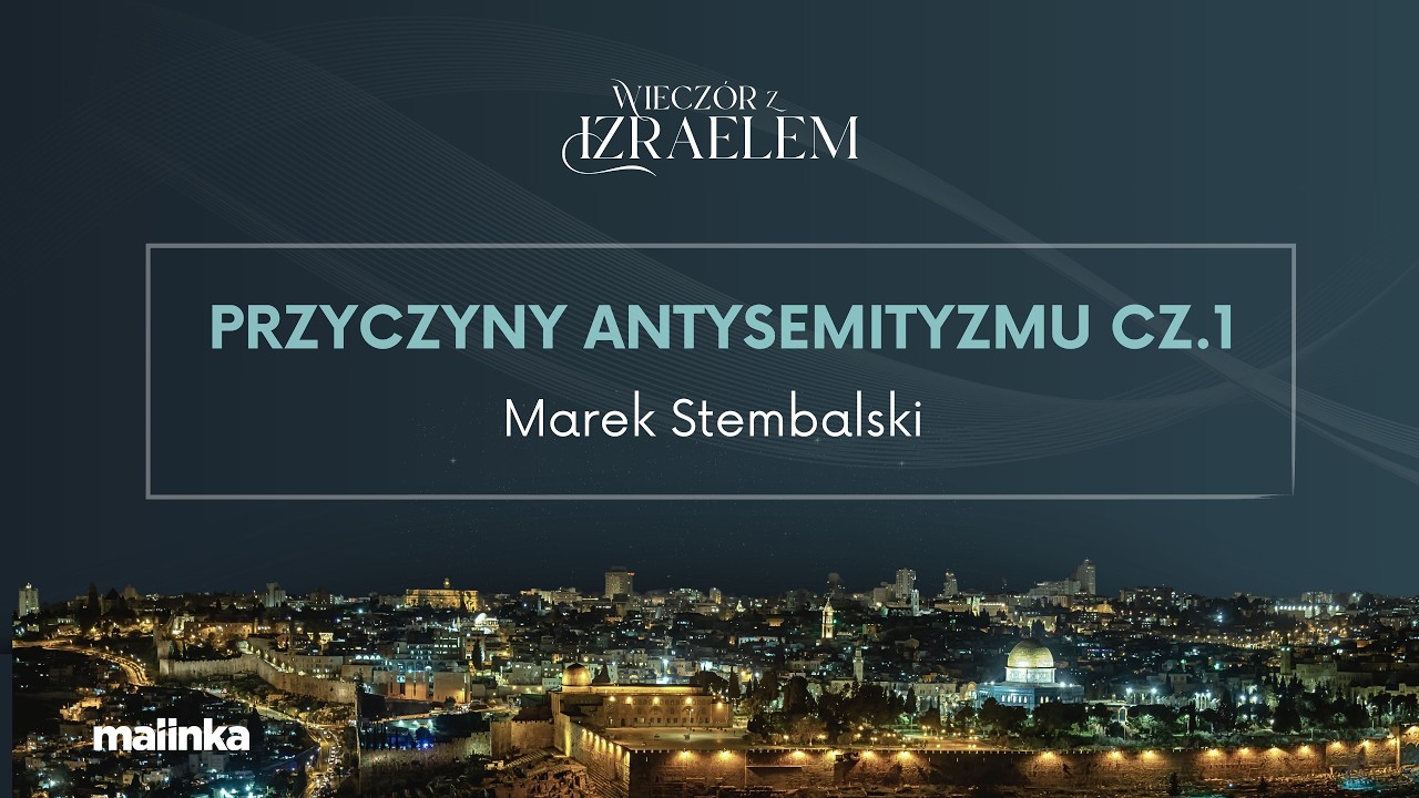 Przyczyny antysemityzmu - Marek Stembalski | Część 1