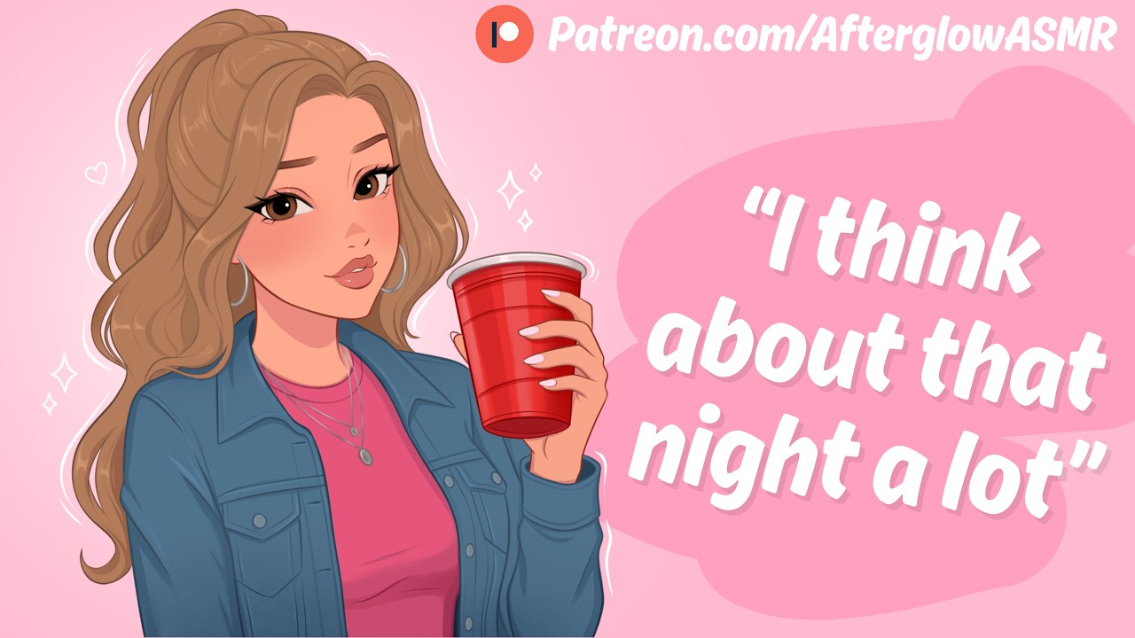 Seeing Your Old High School's Popular Girl at a College Party (Part 2) (Confession) (Jealous)