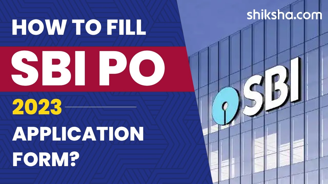 How to Fill SBI PO Application Form 2023? Check Step-by-Step Process