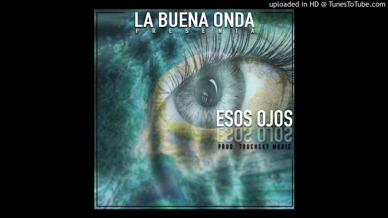 La Buena Onda - Esos Ojos