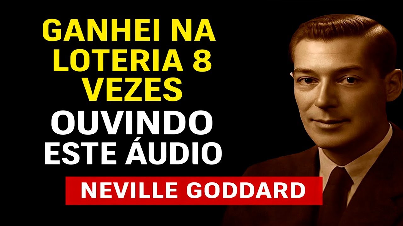 Ganhei a LOTERIA 8 vezes depois de ouvir este ÁUDIO | NEVILLE GODDARD