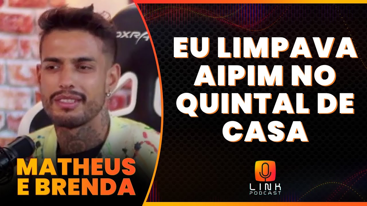 VIEMOS DE BAIXO E JÁ SOFREMOS MUITO | MATHEUS E BRENDA | LINK PODCAST