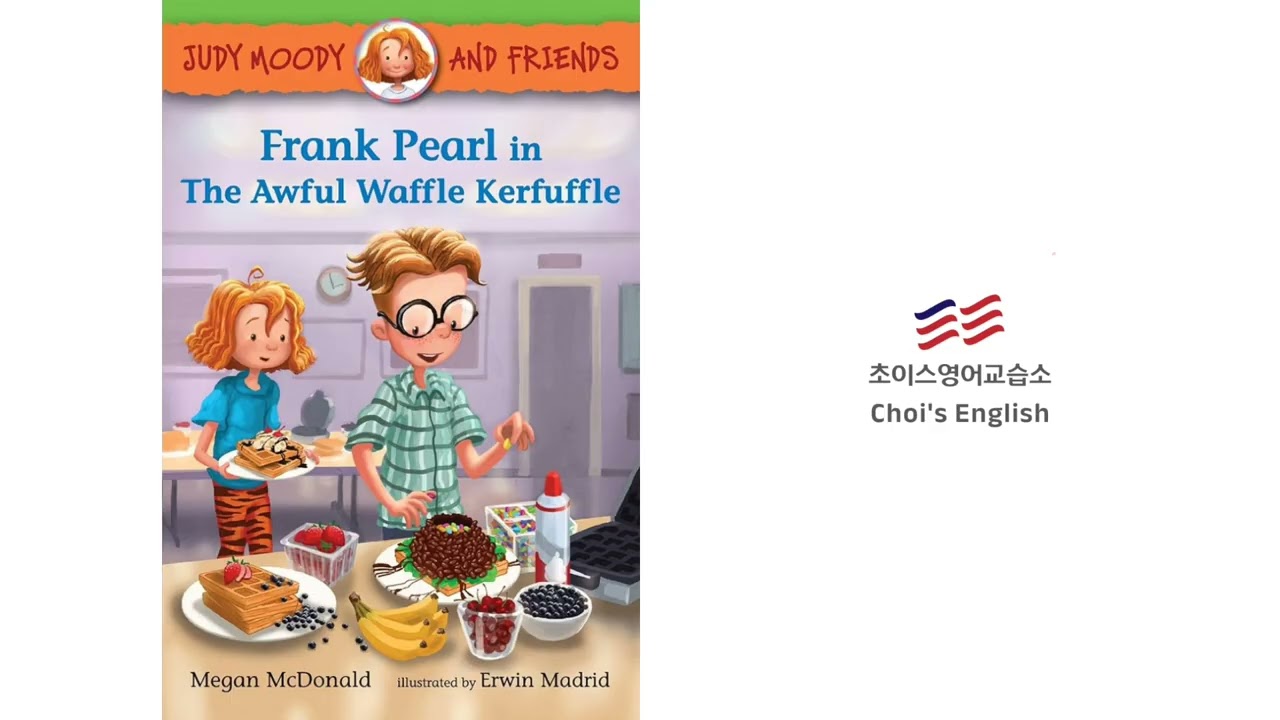 [Read Aloud] Judy Moody and Friends 04: Frank Pearl in the Awful Waffle Kerfuffle