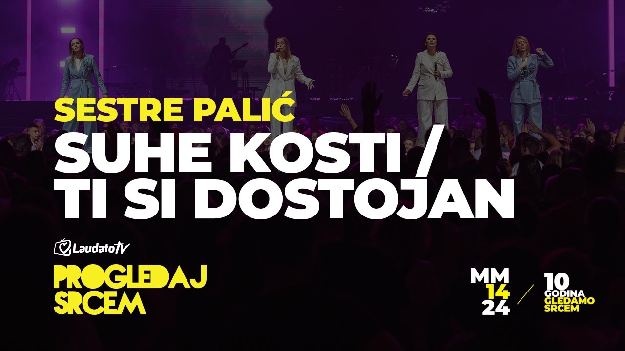 Suhe kosti / Ti si dostojan - Sestre Palić (Progledaj srcem, Arena Zagreb 2024.)