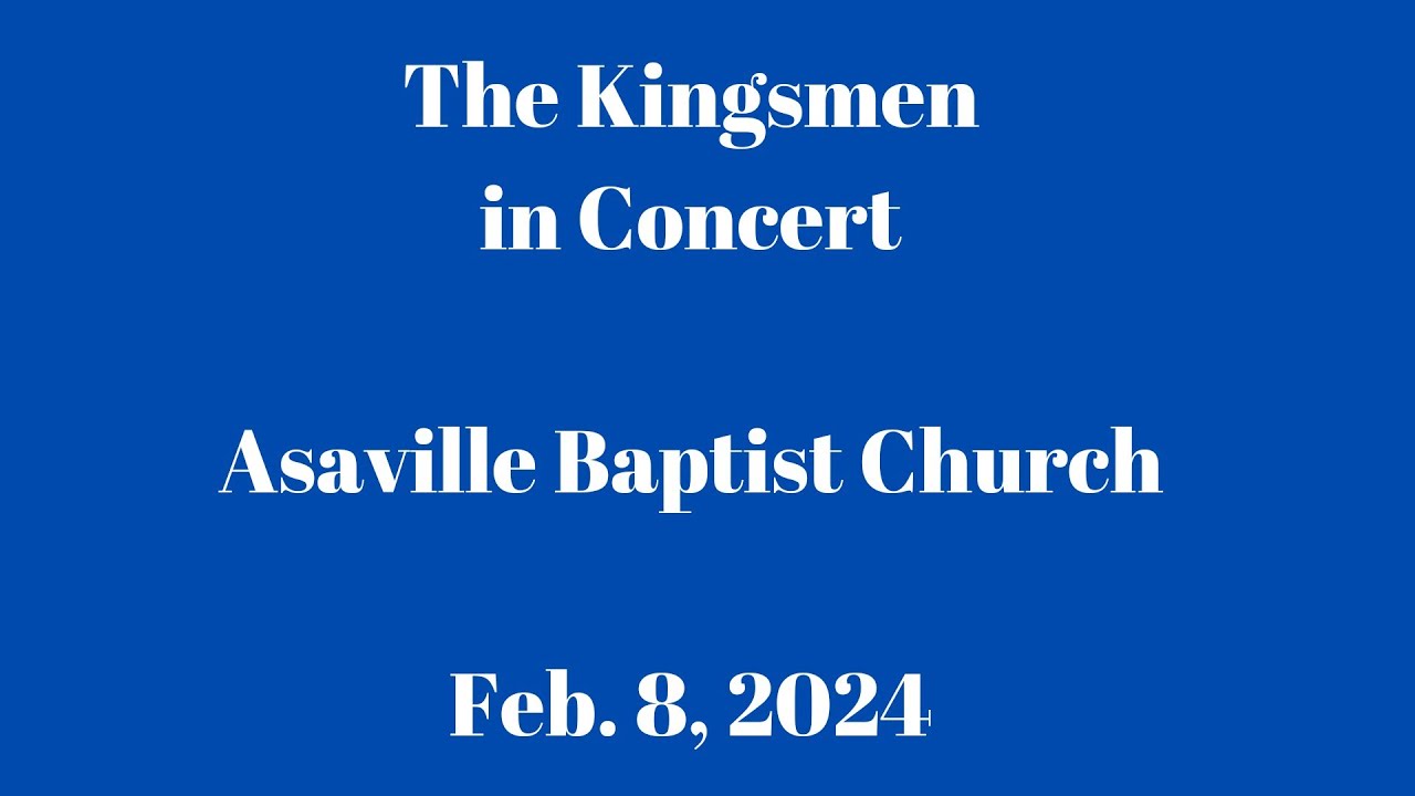 THE KINGSMEN, IN CONCERT, FEB  8, 2024, ASAVILLE BAPTIST CHURCH, ANDERSON, SC