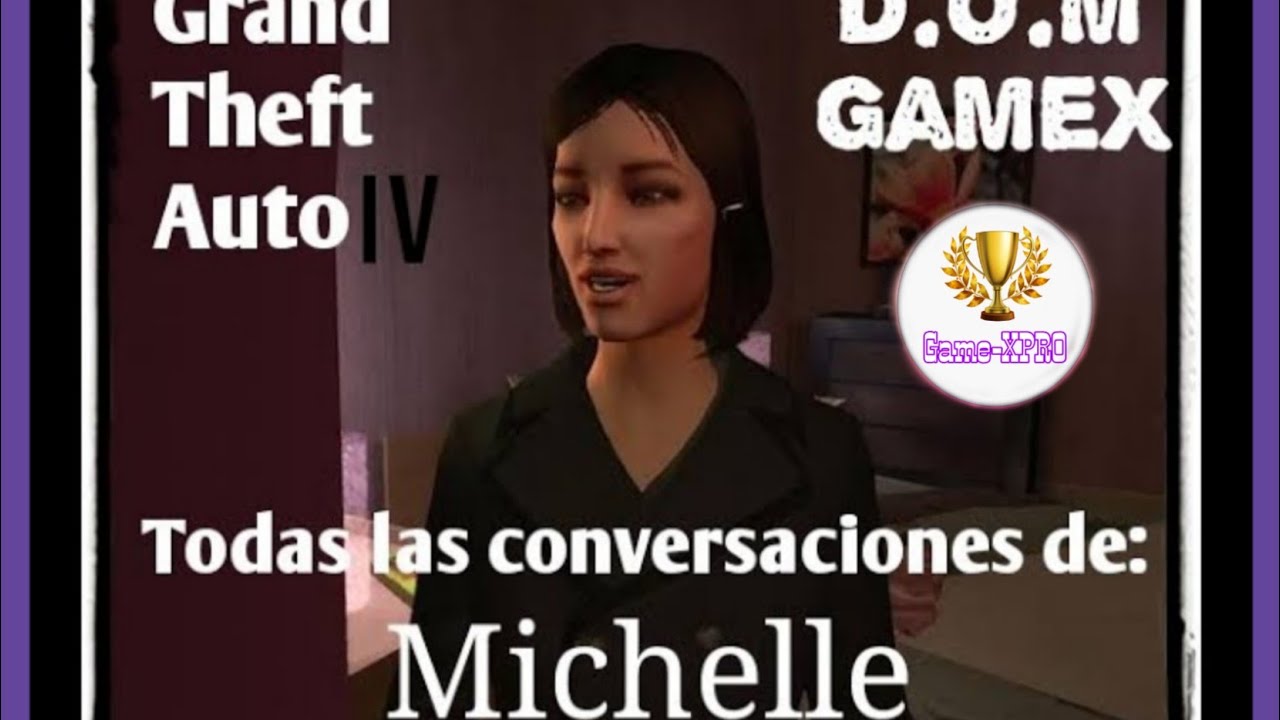 GTA IV | Todas las conversaciones de Michelle | D.O.M GameX