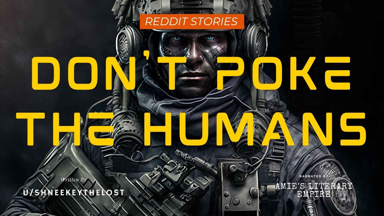 Don't Poke The Humans [WP] Humans Are Space Orcs (r/HFY)