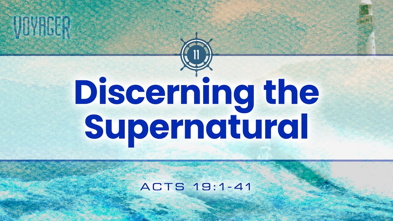 Voyager | Part 11 - Discerning the Supernatural | Dr. Stephen Tan