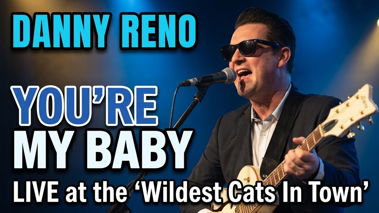 You're My Baby - Danny Reno Live from The Final Wildest Cats In Town,  Pakefield (Roy Orbison Cover)