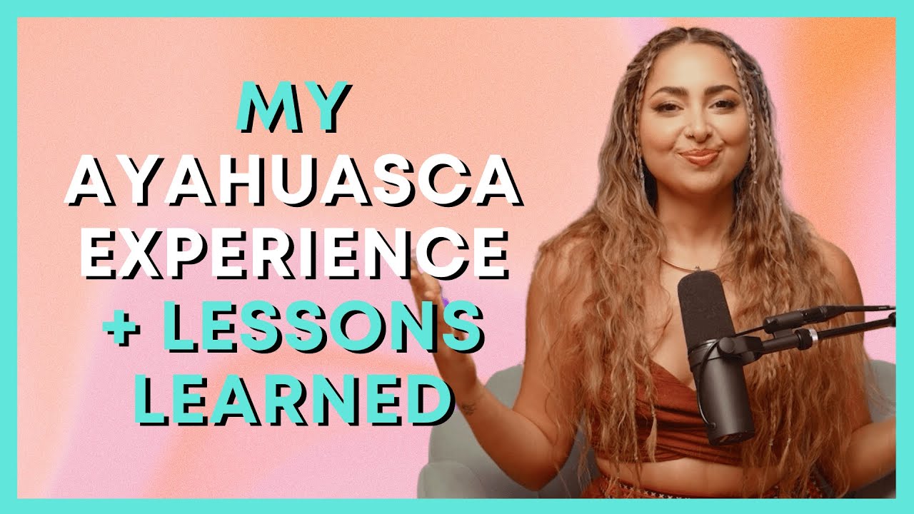 My Ayahuasca Experience + Lessons Learned with Sahara Rose