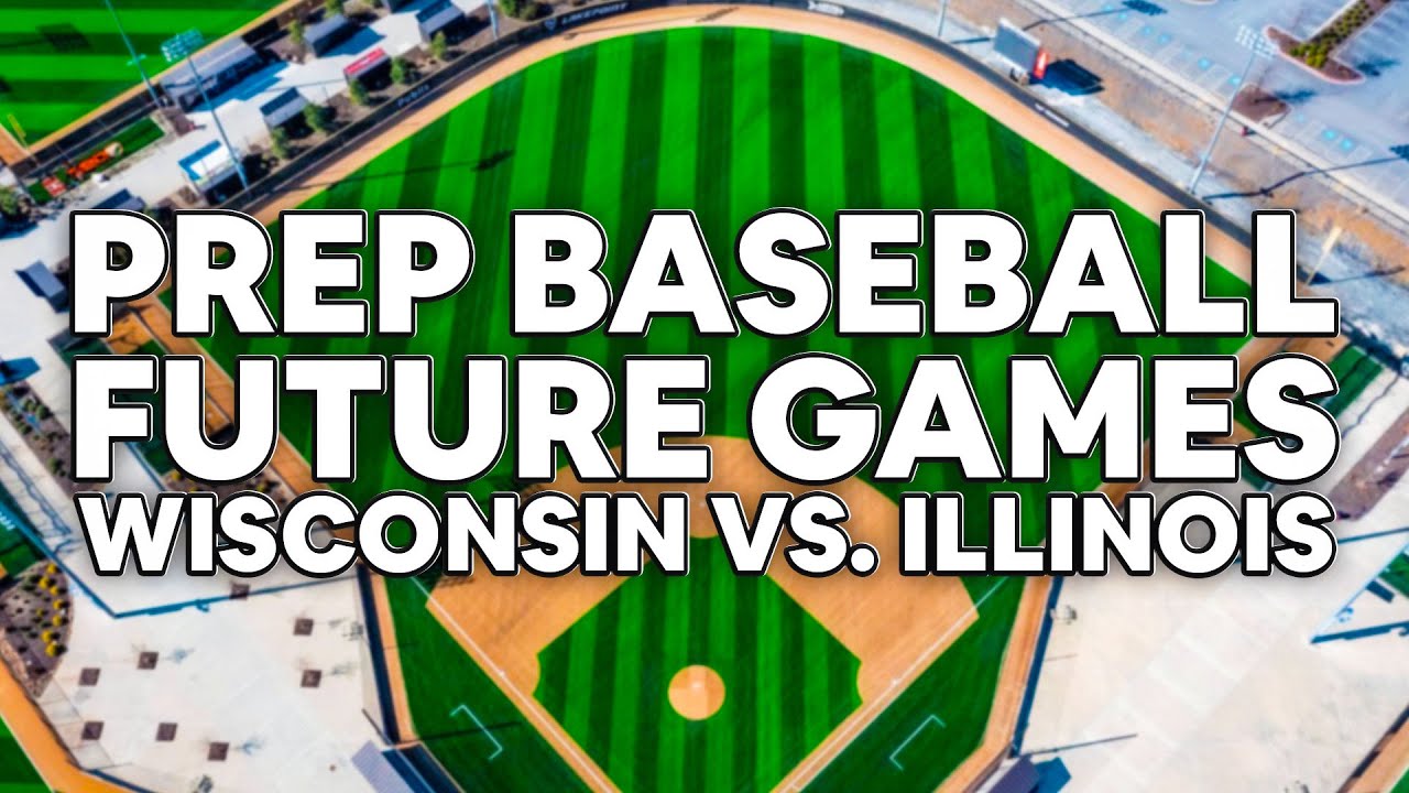 2025 PREP BASEBALL FUTURE GAMES: WISCONSIN VS. ILLINOIS