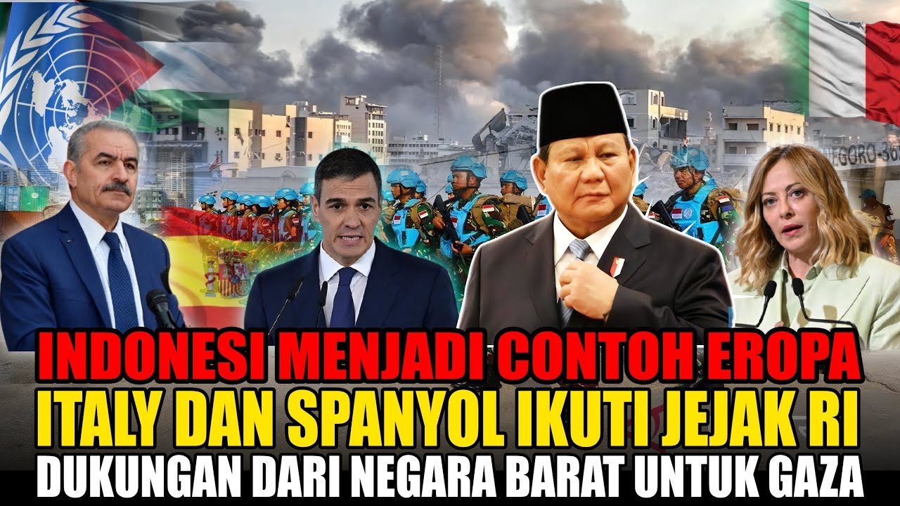 Indonesia Jadi Panutan ITALY DAN SPANYOL? Eropa Mulai Ikut Membela dan Menjaga GAZA