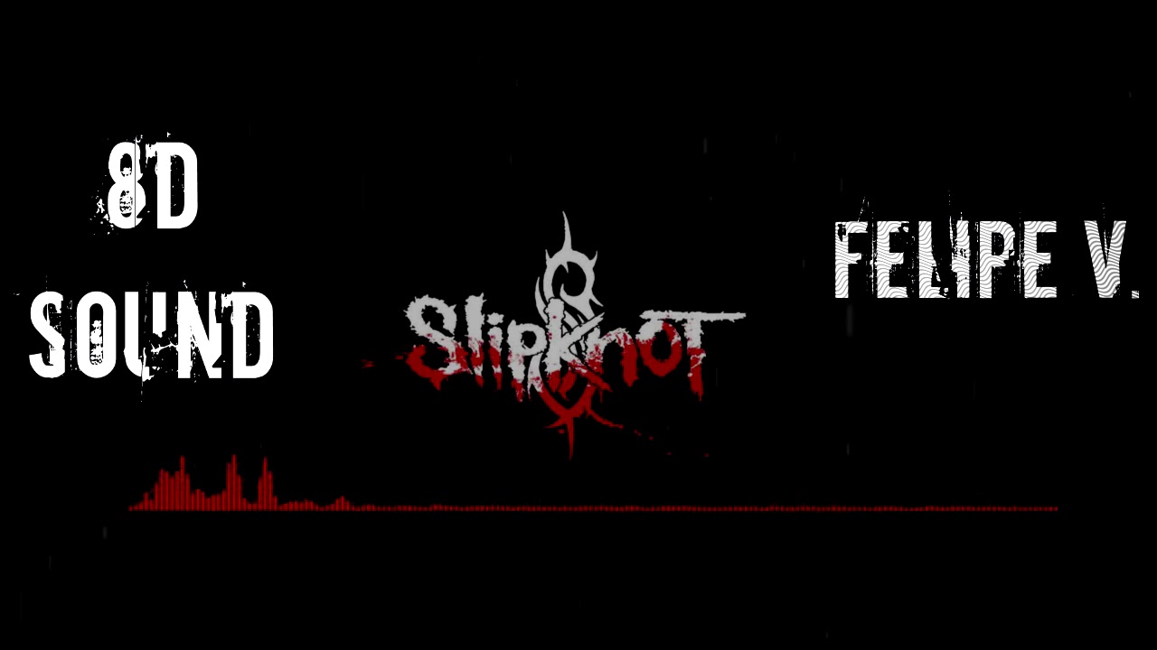 Slipknot The Devil in I 8D Audio