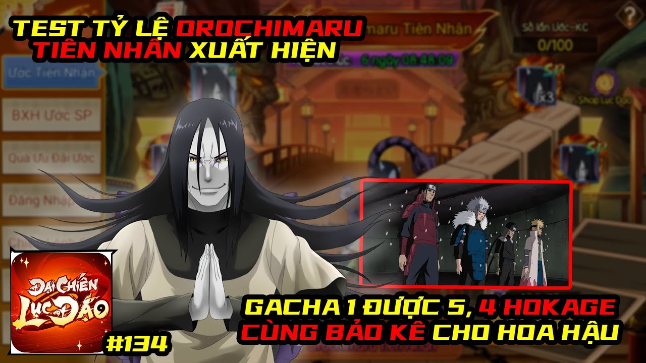 Đại Chiến Lục Đạo #134 - GACHA 1 ĐƯỢC 5, HOA HẬU OROCHIMARU TIÊN NHÂN XUẤT HIỆN CÙNG 4 HOKAGE BẢO KÊ