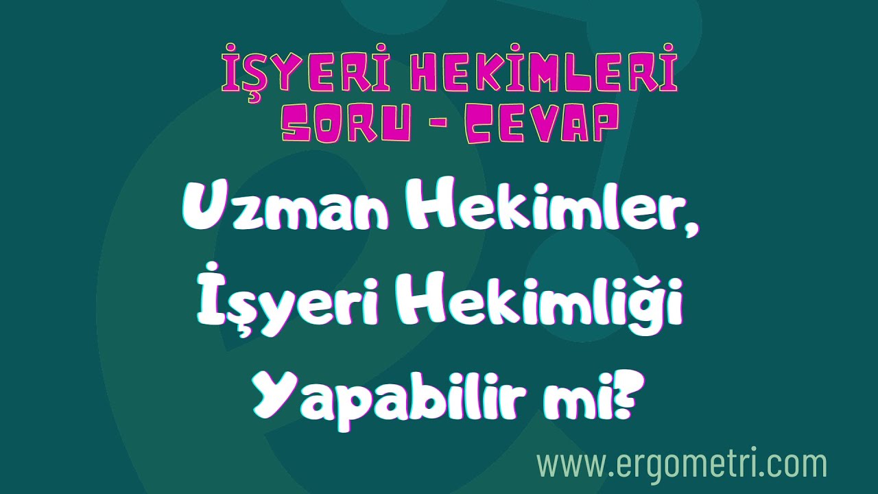 Uzman Hekimler Ek iş olarak İşyeri Hekimliği Yapabilir mi?