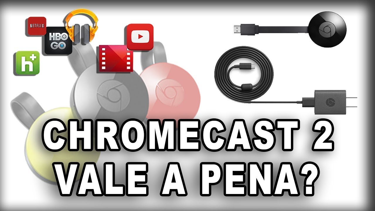 Chromecast 2, Vale a pena ter um?