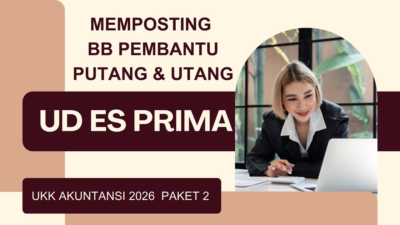 Paket 2 Pembahasan UKK Akuntansi 2026 Posting Buku Besar Pembantu Piutang & Utang Pada UD ES Prima