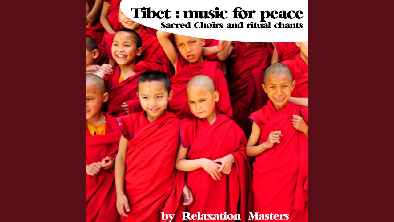 Tibet Music for Peace Sacred Choirs and Ritual Chants