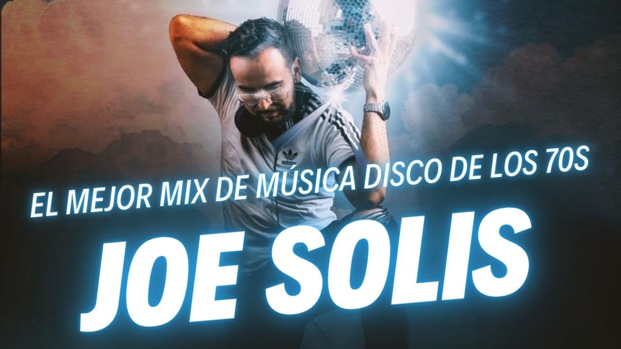 EL MEJOR MIX de Música Disco de los 70s – Joe Solis Tornamesista