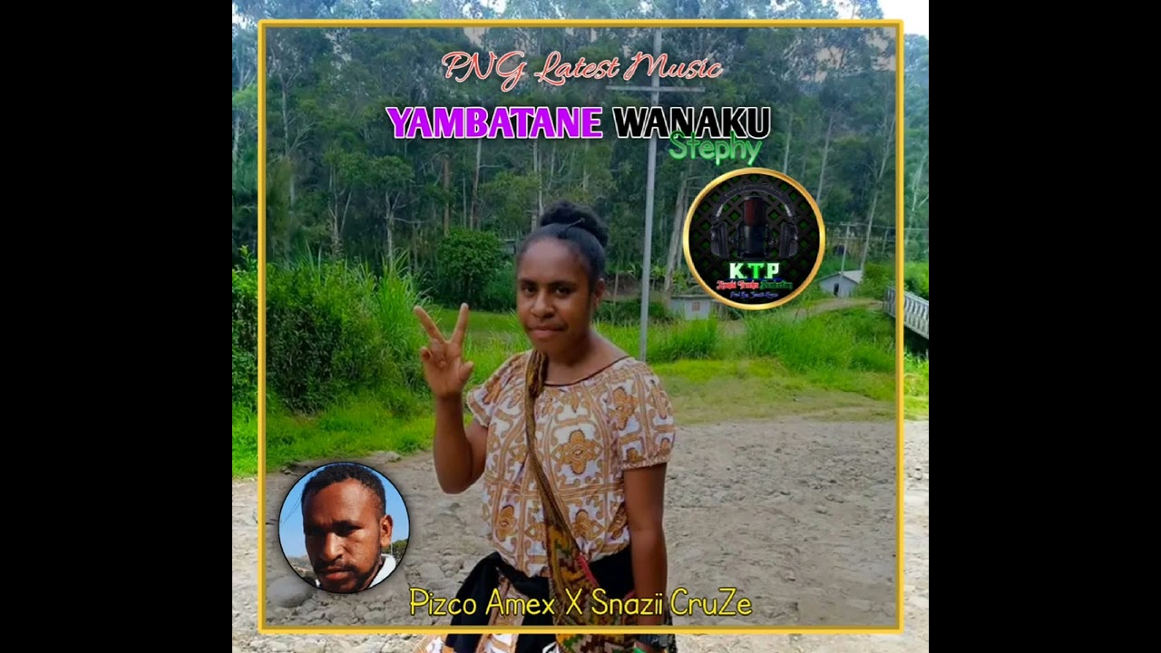YAMBATANE WANAKU STEPHANIE || PiZco Amexz Fits Snazii Cruze [2023] PNG Latest under Kambi Tracks Pro