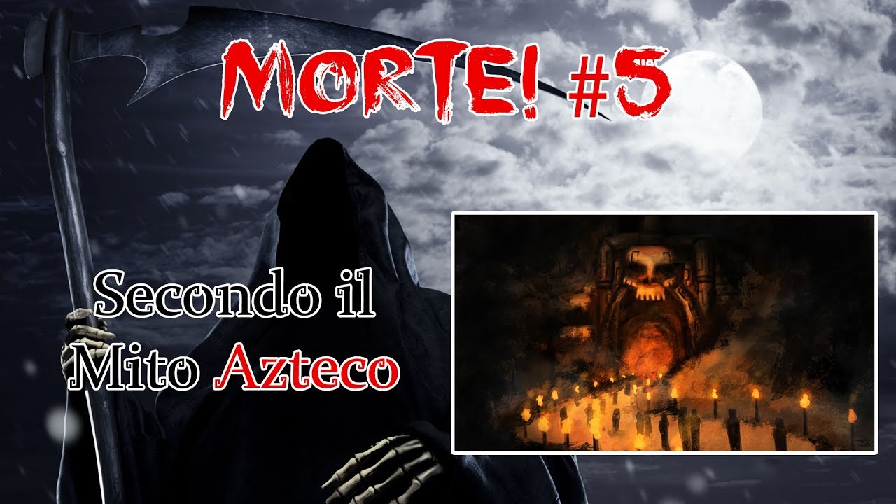 Morte! #5 - Secondo il Mito Azteco